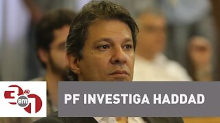 PF investiga campanha do ex-prefeito de São Paulo Fernando Haddad