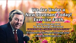 We Are Under a New Covenant Today! Exercise Faith. by BobGeorge.net | Freedom In Christ Bible Study