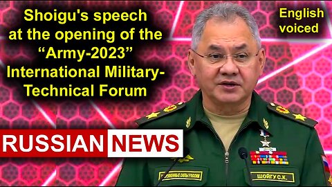 Shoigu's speech at the opening of the Army-2023 International Military-Technical Forum | Russia