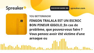 FINGON TRALALA EST UN ESCROC BON PINEUR GIGOLO_En cas de problème, que pouvez-vous faire ? Vous pens