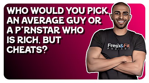 F&F After Hours: Would You Rather an Average Guy or a P*rnstar Who Cheats?