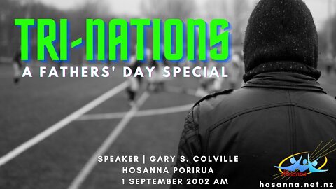 Tri-Nations: A Fathers' Day Special (Gary Colville) | Hosanna Porirua