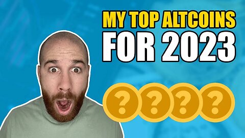 My Top Alt Coins for 2023!!!