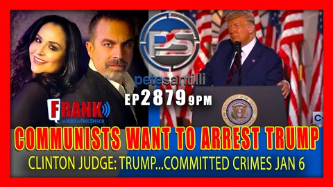 EP 2879-6PM RED ALERT! COMMUNISTS WANT TO ARREST TRUMP FOR JAN 6th CRIMES