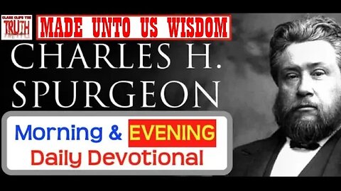 SEP 25 PM | MADE UNTO US WISDOM | C H Spurgeon's Morning and Evening | Audio Devotional