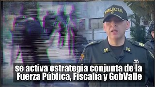 🛑🎥En Buenaventura, se activa estrategia conjunta de la Fuerza Pública, Fiscalía y GobValle👇👇