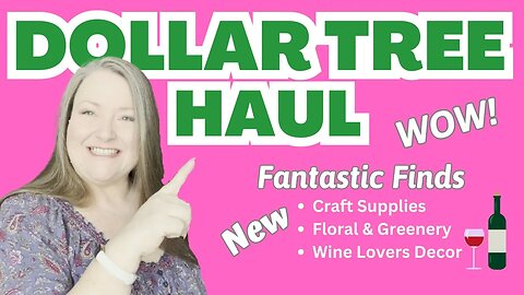 New Dollar Tree Finds ~ Fantastic Dollar Tree Haul New Floral Craft Supplies Wine Lover Items
