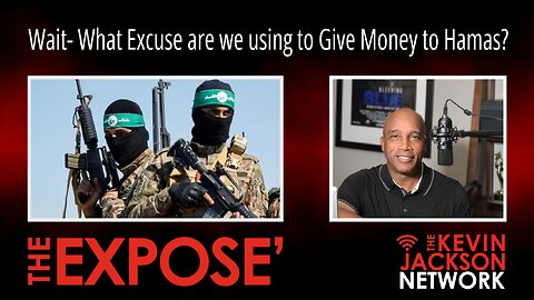 Wait- What Excuse are we using to Give Money to Hamas?