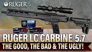 Ruger LC Carbine in 5.7. The Good, the Bad & the Ugly.