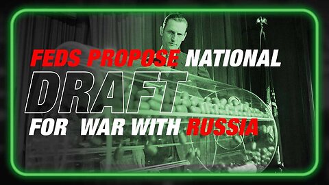 Feds Propose Bringing Back National Draft For War With Russia