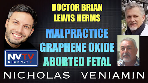 Dr Brian & Lewis Herms Discusses MalPractice, Graphene Oxide & Aborted Fetal with Nicholas Veniamin