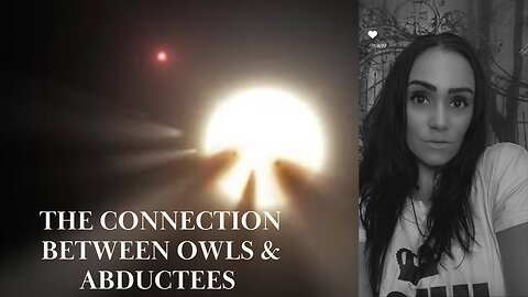 The Connection Between (Large) Owls & Abductees 🦉 🛸 👽 🤷🏻‍♀️