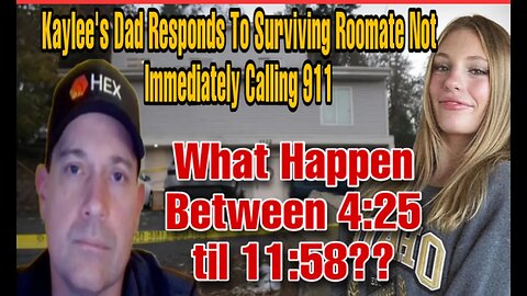 Idaho4 Kaylee Goncalves Father Responds To Surviving Roommate Not Calling 911 Until Hours Later!