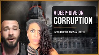 Deep-Diving Into Government Corruption & More | Jacob Angeli & Maryam Henein