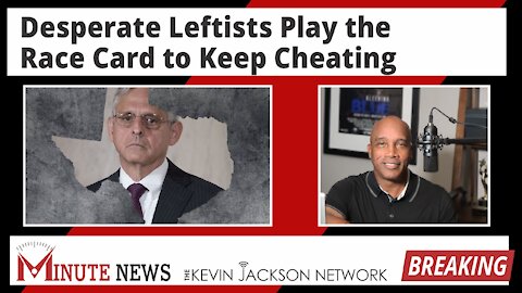 Desperate Leftists Play the Race Card to Keep Cheating - The Kevin Jackson Network