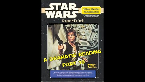 Star Wars Scoundrel's Luck Solo Adventure - A Dramatic Reading - Part 10