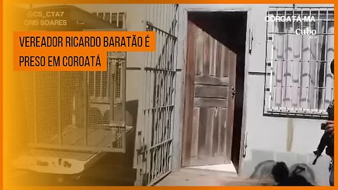 Vereador Ricardo Baratão é preso em Coroatá