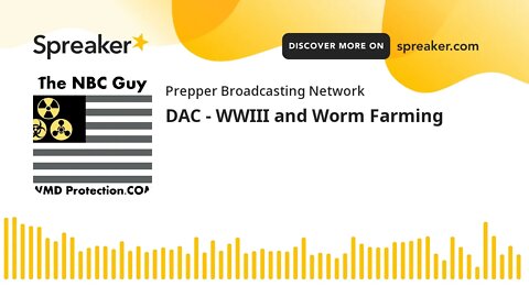 DAC - WWIII and Worm Farming