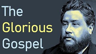 The Glorious Gospel - Charles Spurgeon Audio Sermons (1 Timothy 1:15)