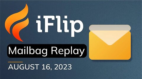 iFlip Mailbag August 2023