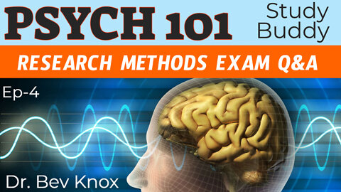 Research Methods – Exam Questions & Answers - Psych 101 “Study Buddy” Series