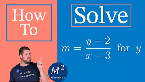 How to Solve a Rational Equation for a Specific Variable | Solve m=(y-2)/(x-3) for y | Minute Math