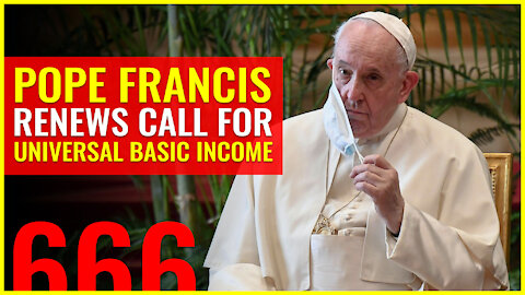 Pope Francis renews call for UNIVERSAL BASIC INCOME, 4 new nations joining the Abraham Accords?