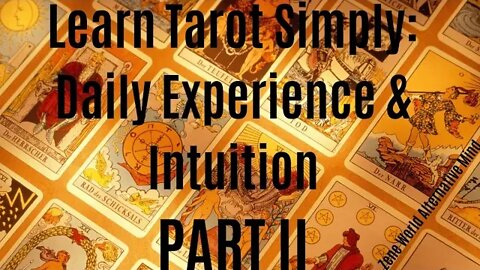 PART II: Intuitively Teach Yourself Tarot [Very simple, not easy] (9.26)