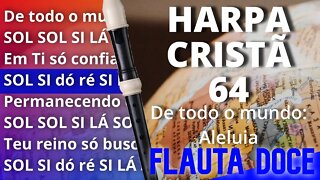 Harpa Cristã 64 - De todo o mundo: aleluia - Cifra melódica