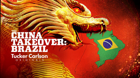 Tucker Carlson Originals S02E08 - The China Takeover: Brazil
