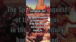 The Spanish conquest of the Americas in the 16th century had a profound