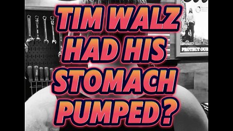 Tim Walz had his stomach pumped?