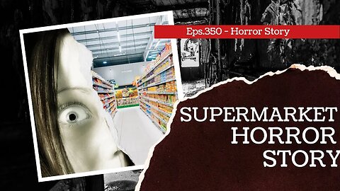 Creepy True Supermarket Horror Story #truehorrorstories #scarytruestories #truecreepystories