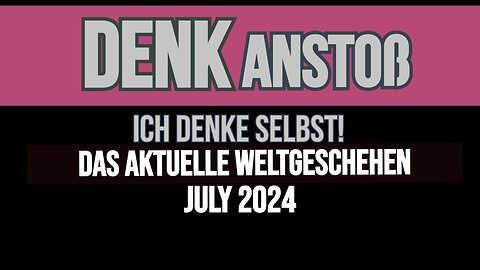 DENKanstoß // Das aktuelle Weltgeschehen // July 2024 // Peter Denk & Manuel C. Mittas