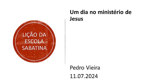 Lição da escola sabatina: Um dia no ministério de Jesus. 11.07.2024