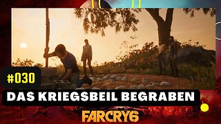 FAR CRY 6 Gameplay LET`s PLAY #030 👉 Das Kriegsbeil begraben