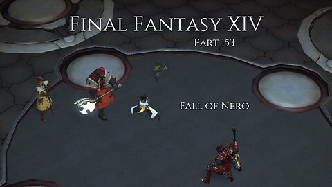 Final Fantasy XIV Part 153 - Fall of Nero