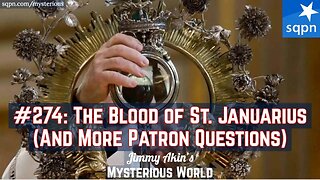 The Blood of Saint Januarius (And Other Patron Questions) - Jimmy Akin's Mysterious World