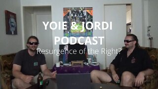 Yoie & Jordi Podcast Episode 3: Resurgence of the Right?