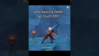 Why Kazuha Need EM? - Genshin Impact