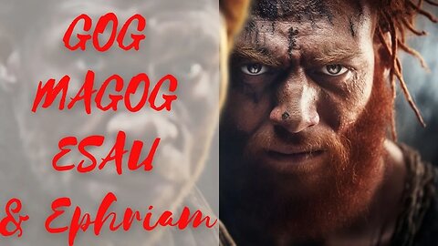 Gog Magog Esau & The Northern Kingdom