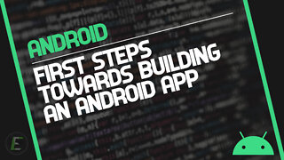 First Steps Towards Building An Android Application