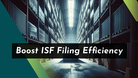 Optimizing Logistics with ISF Filing: A Supply Chain Perspective