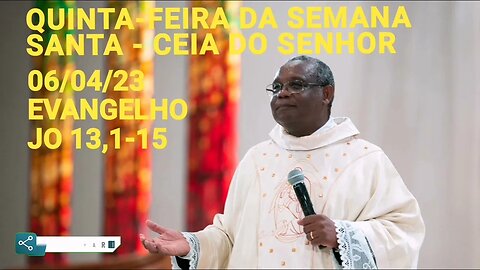 Homilia de Hoje | Padre José Augusto 06/04/23 Quinta-feira da Semana Santa Ceia do Senhor