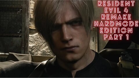 Resident Evil 4 Remake HARDMODE EDITION PART 1