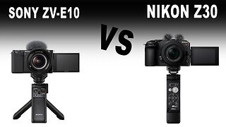 Nikon Z30 vs Sony ZV-E10 Which Is Better For You?