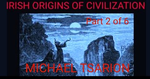 Michael Tsarion - The Irish Origins of Civilization - Pt. 2 of 6 Origins of Secret Societies