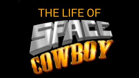 The Life Of Space Cowboy