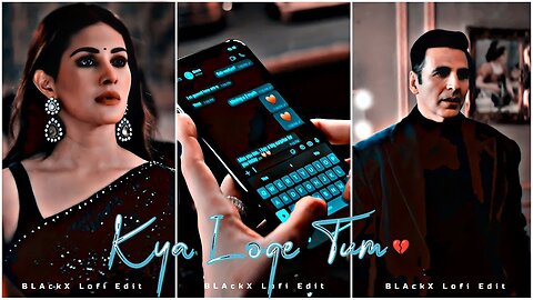 Kya Loge Tum 💔- Akshay Kumar | Amyra Dastur | BPraak | Jaani | Slowed Reverb Status | Trending Song