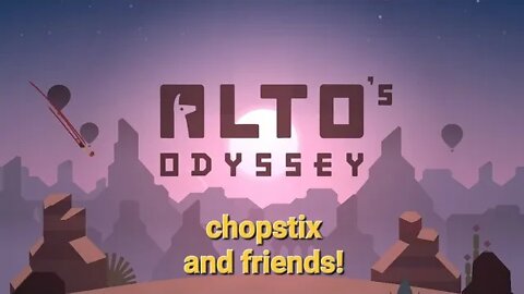 Chopstix and Friends! Alto's Odyssey part 1 #chopstixandfriends #altosodyssey #gaming #youtuber